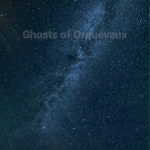 Ghosts of Orquevaux